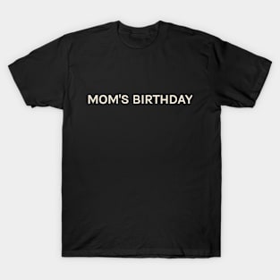 Mom's Birthday On This Day Perfect Day T-Shirt